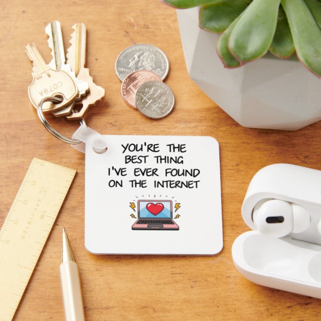 You're The Best Thing I've Ever Found On Internet  Key Ring (Desk)