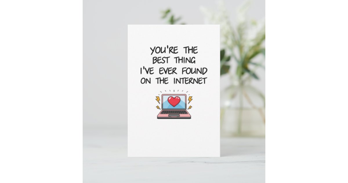 You're The Best Thing I've Ever Found On Internet Thank You Card | Zazzle