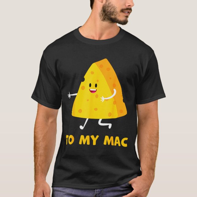 You're The Cheese To My Mac Funny Matching Couples T-Shirt (Front)