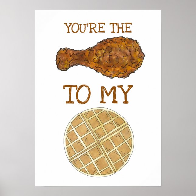 You're The Chicken To My Waffle Foodie Love Poster (Front)