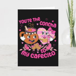 You're The Concha To My Cafecito Heart Mexican Val Card