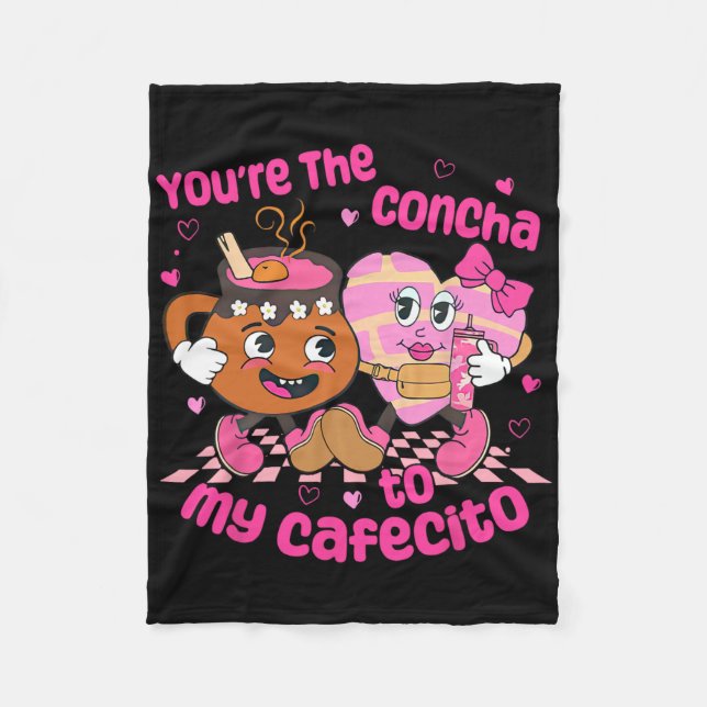You're The Concha To My Cafecito Heart Mexican Val Fleece Blanket (Front)