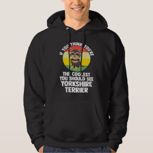 you're the coolest you yorkshire terrier yorkshire hoodie