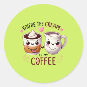 You're THE Cream To My Coffee - Cute Stickers & La