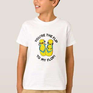 You're The Flip To My Flop Funny Slipper Pun  T-Shirt