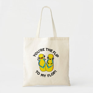 You're The Flip To My Flop Funny Slipper Pun  Tote Bag