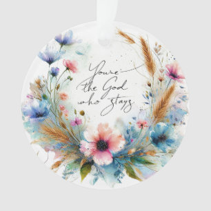You're the God who Stays, watercolor floral Ornament