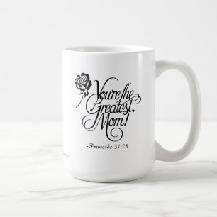 You're the greatest mum Proverbs 31:28 Coffee Mug