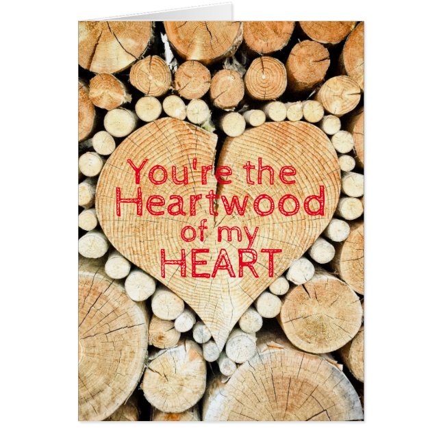 You're the heartwood of my heart romantic card (Front)