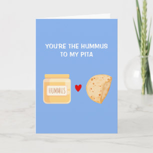 You're the Hummus to My Pita Card