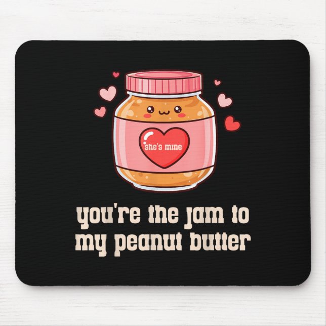 You're The Jam To My Peanut Butter Matching Valent Mouse Mat (Front)