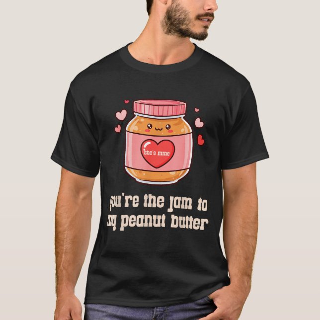 You're The Jam To My Peanut Butter Matching Valent T-Shirt (Front)