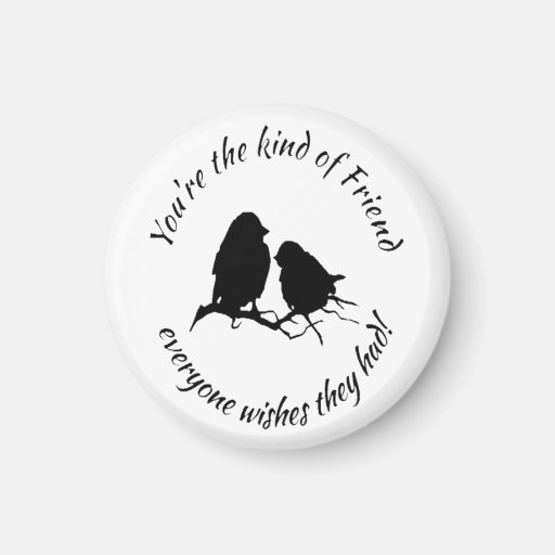 Image of You're the Kind of Friend Inspirational Quote Magnet