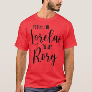 Youre the Lorelai to my Rory  T-Shirt