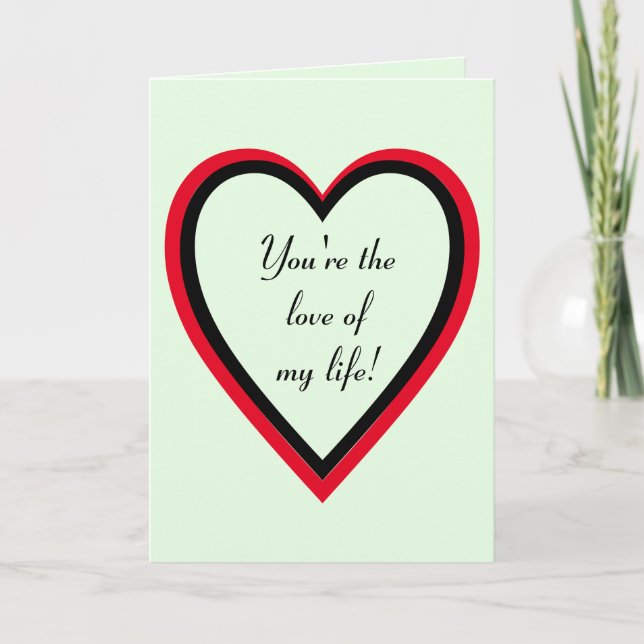 YOU'RE THE LOVE OF MY LIFE CARD (Front)