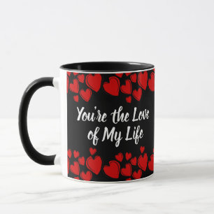 You're the Love of My Life Mug