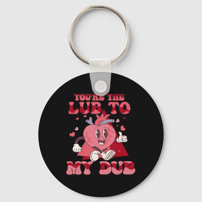 You're The Lube To My Dub Cvicu Nurse Valentine Ca Key Ring (Front)