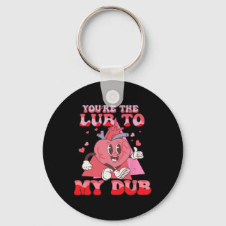 You're The Lube To My Dub Cvicu Nurse Valentine Ca Key Ring