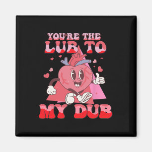 You're The Lube To My Dub Cvicu Nurse Valentine Ca Magnet