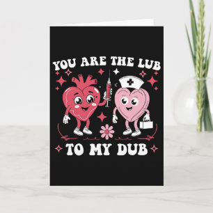 You're The Lube To My Dub For Cvicu Nurse Valentin Card