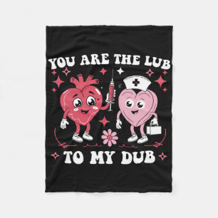 You're The Lube To My Dub For Cvicu Nurse Valentin Fleece Blanket