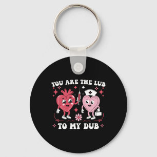 You're The Lube To My Dub For Cvicu Nurse Valentin Key Ring