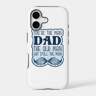 You're The Man Dad The Old Man But Still The Man