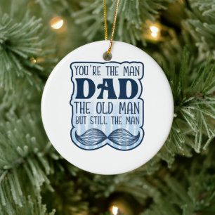 You're The Man Dad The Old Man But Still The Man Ceramic Tree Decoration