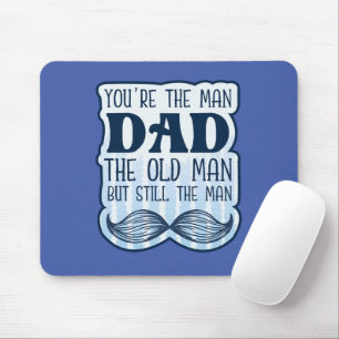 You're The Man Dad The Old Man But Still The Man Mouse Mat
