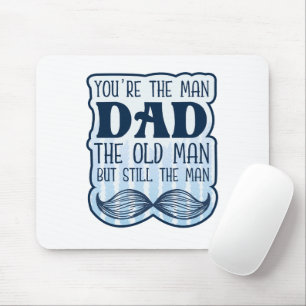 You're The Man Dad The Old Man But Still The Man Mouse Mat