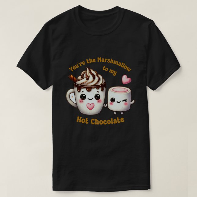 You're the Marshmallow to My Heart - Cute Hot Choc T-Shirt (Design Front)