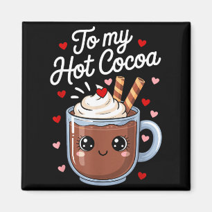 Youre The Marshmallows To My Hot Cocoa Valentine Q Magnet