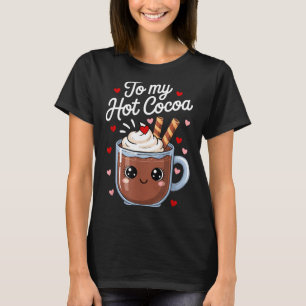Youre The Marshmallows To My Hot Cocoa Valentine Q T-Shirt