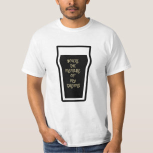 You're the measure of my dreams T-Shirt