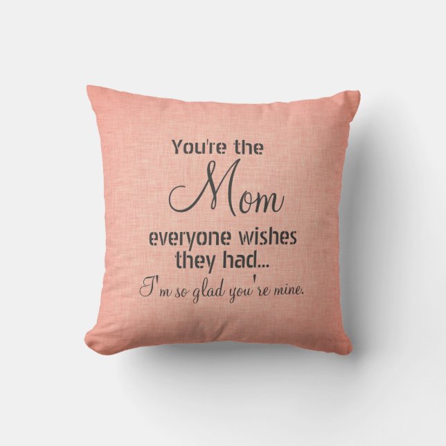 You're the Mum Everyone Wishes Quote Cushion (Front)