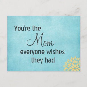 You're the Mum Everyone Wishes Quote Postcard