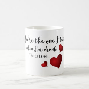 You're the One Funny Valentine Coffee Mug