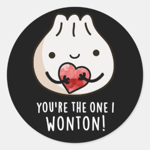 You're The One I Wonton Funny Dimsum Pun Dark BG Classic Round Sticker