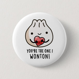 You're The One I Wonton Funny Food Dimsum Pun 6 Cm Round Badge