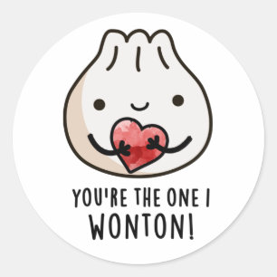 You're The One I Wonton Funny Food Dimsum Pun  Classic Round Sticker