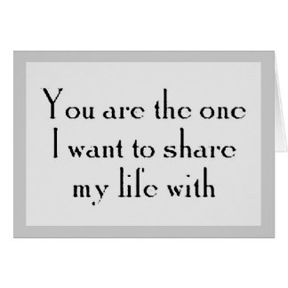 YOU'RE THE ONE WANT SHARE LIFE WITH LOVE LOYALTY