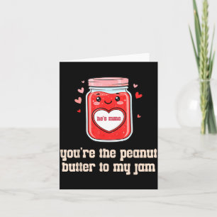 You're The Peanut Butter To My Jam Matching Valent Card