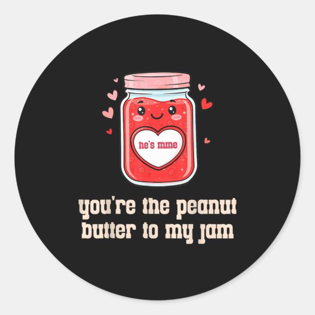 You're The Peanut Butter To My Jam Matching Valent Classic Round Sticker (Front)