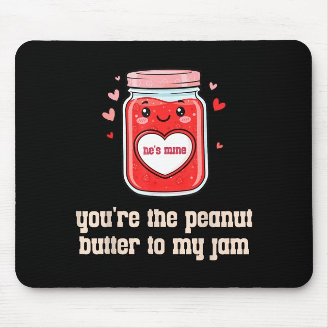 You're The Peanut Butter To My Jam Matching Valent Mouse Mat (Front)