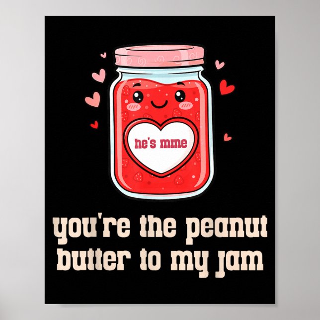 You're The Peanut Butter To My Jam Matching Valent Poster (Front)