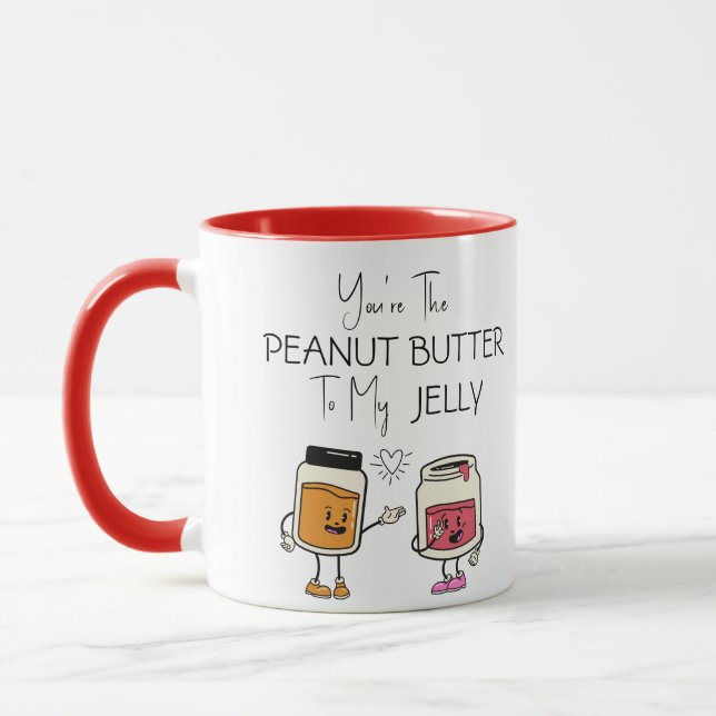 You're the Peanut Butter to my Jelly funny Mug (Left)