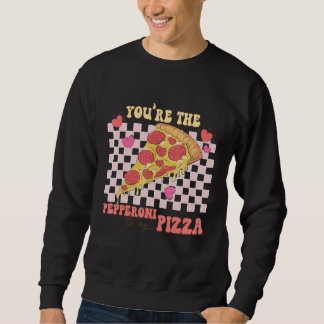 You're The Peppeoni To My Pizza  Valentines Day Sweatshirt