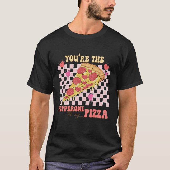 You're The Peppeoni To My Pizza  Valentines Day T-Shirt (Front)