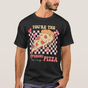You're The Pepperoni To My Pizza Love Valentine's  T-Shirt