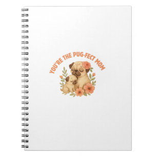 You're The Pug-fect Mum Mother's Day Notebook